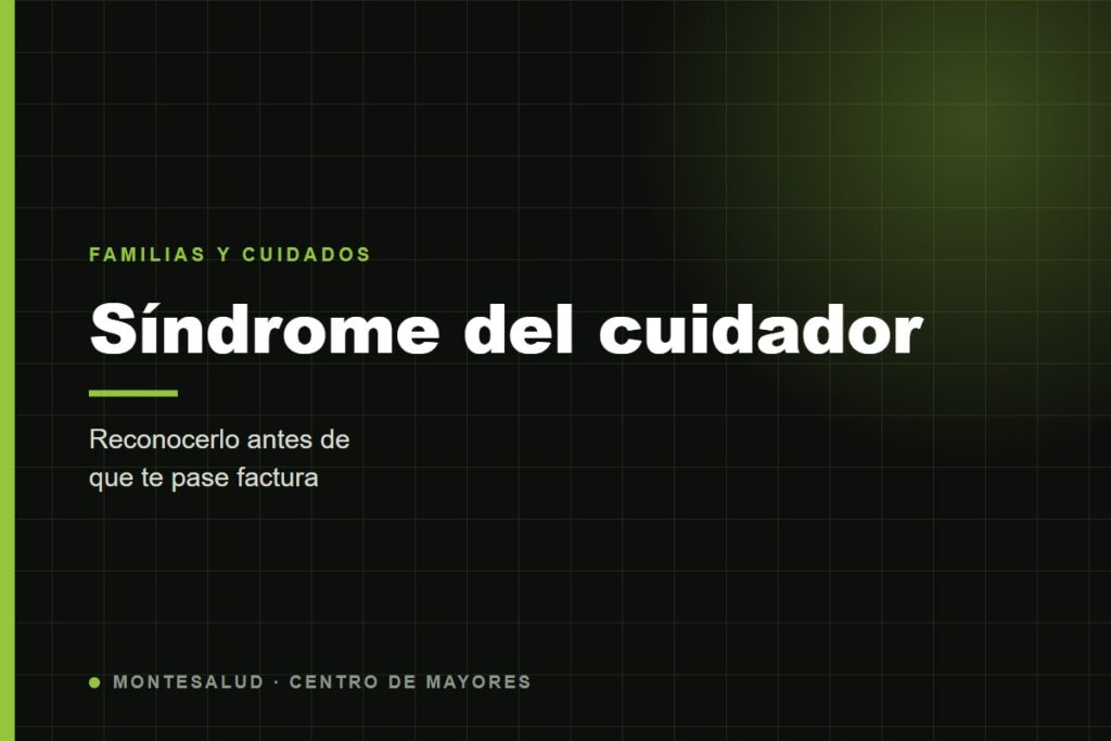 Portada del artículo sobre el síndrome del cuidador: cómo reconocerlo antes de que pase factura